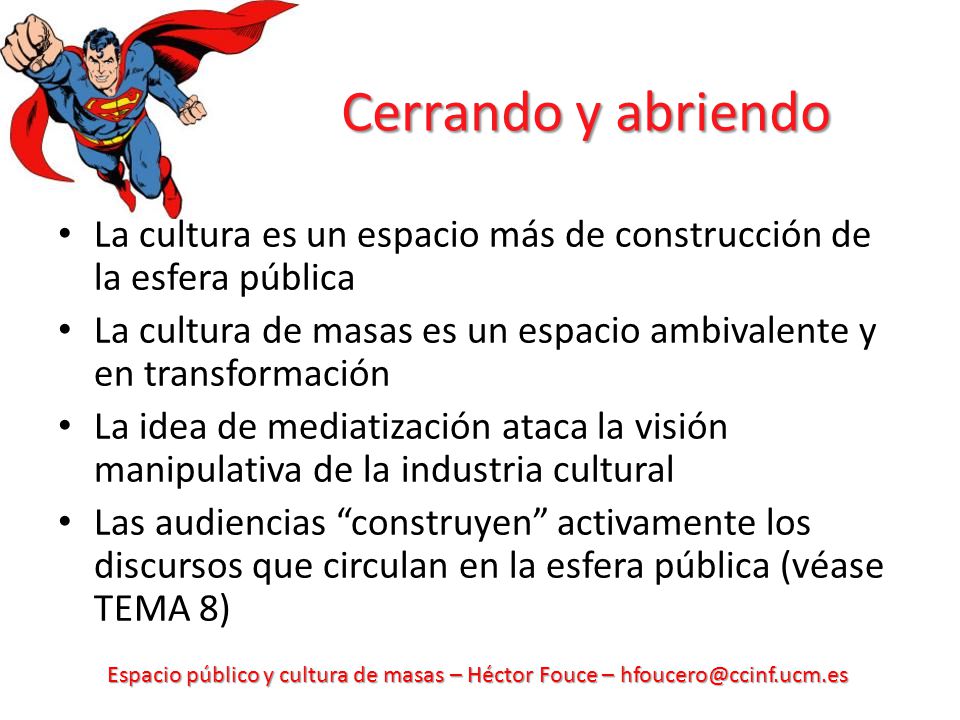 Cerrando y abriendo La cultura es un espacio más de construcción de la esfera pública.