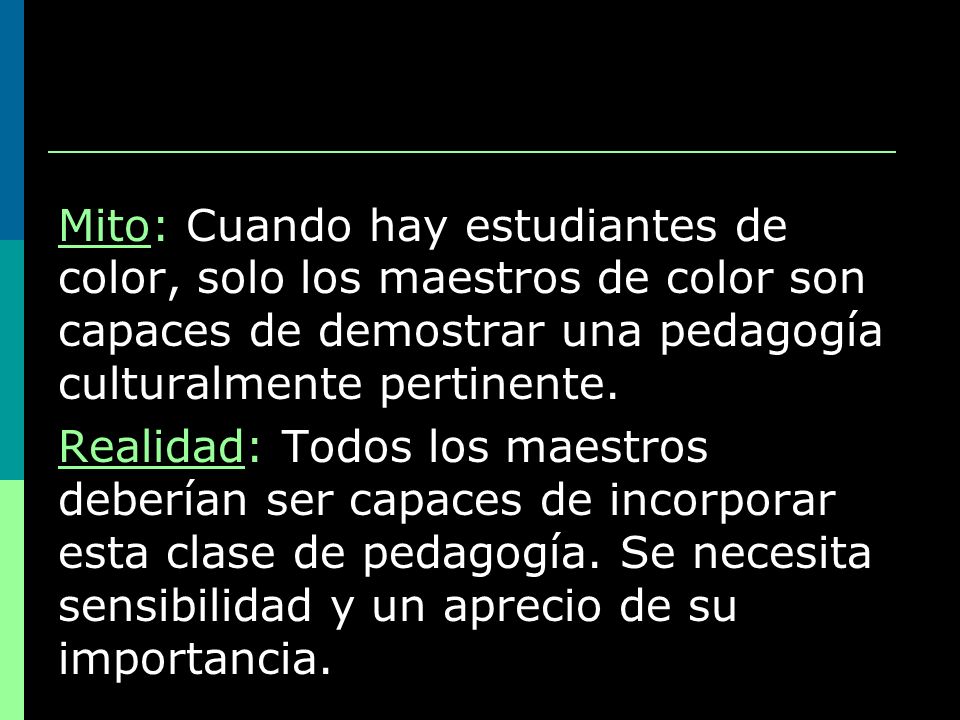 Mito: Cuando hay estudiantes de color, solo los maestros de color son capaces de demostrar una pedagogía culturalmente pertinente.