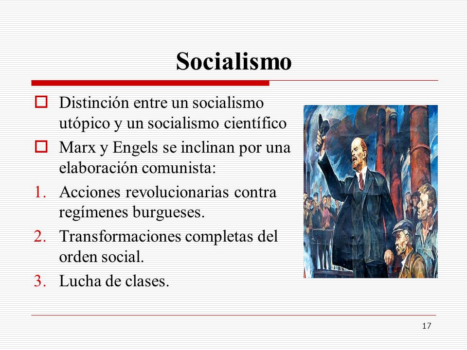 Socialismo Distinción entre un socialismo utópico y un socialismo científico. Marx y Engels se inclinan por una elaboración comunista: