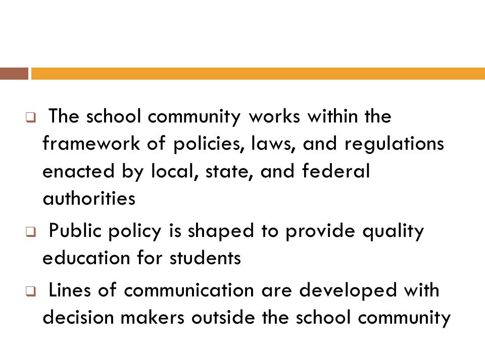The school community works within the framework of policies, laws, and regulations enacted by local, state, and federal authorities