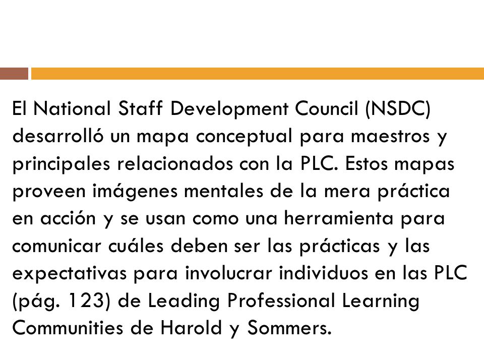 El National Staff Development Council (NSDC) desarrolló un mapa conceptual para maestros y principales relacionados con la PLC.