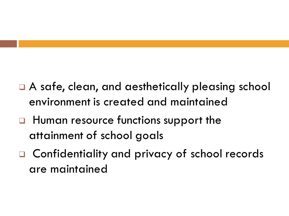 A safe, clean, and aesthetically pleasing school environment is created and maintained