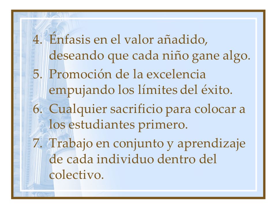 Énfasis en el valor añadido, deseando que cada niño gane algo.