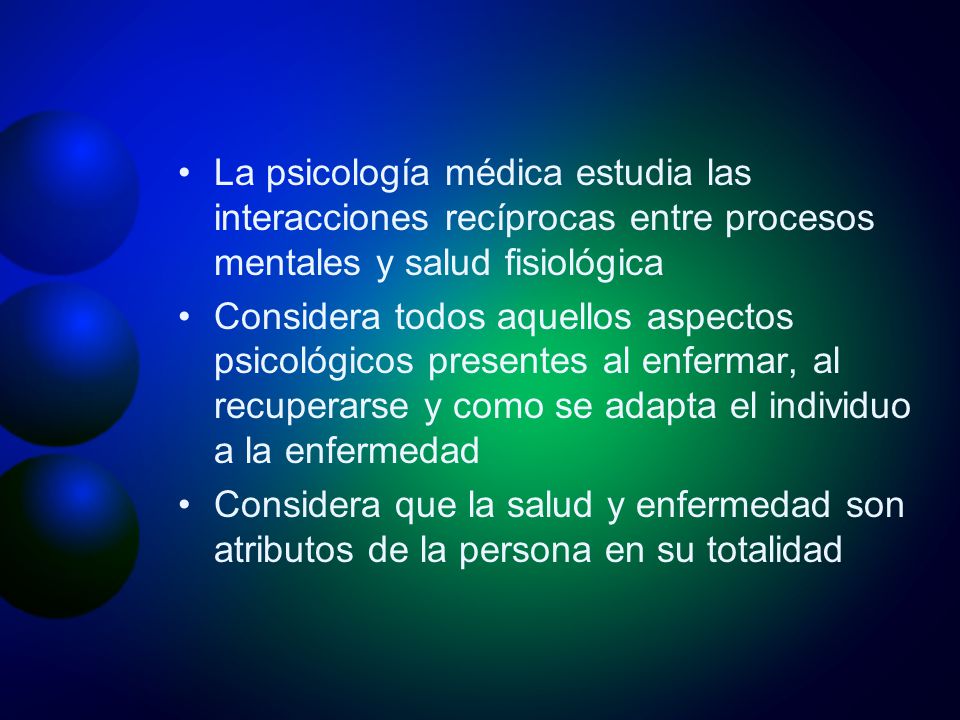 La psicología médica estudia las interacciones recíprocas entre procesos mentales y salud fisiológica
