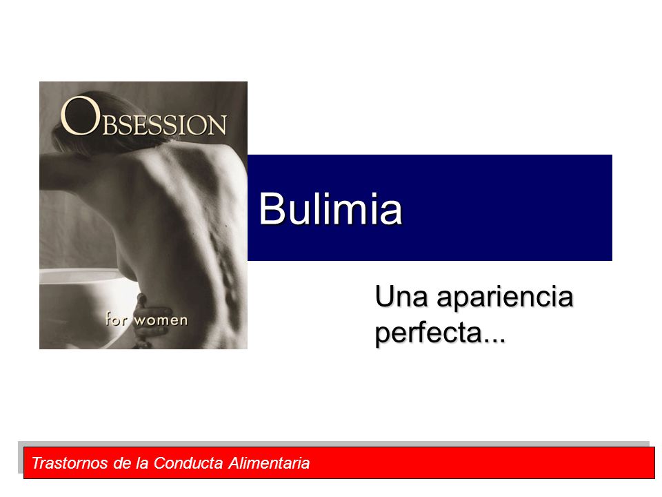 Bulimia Una apariencia perfecta...