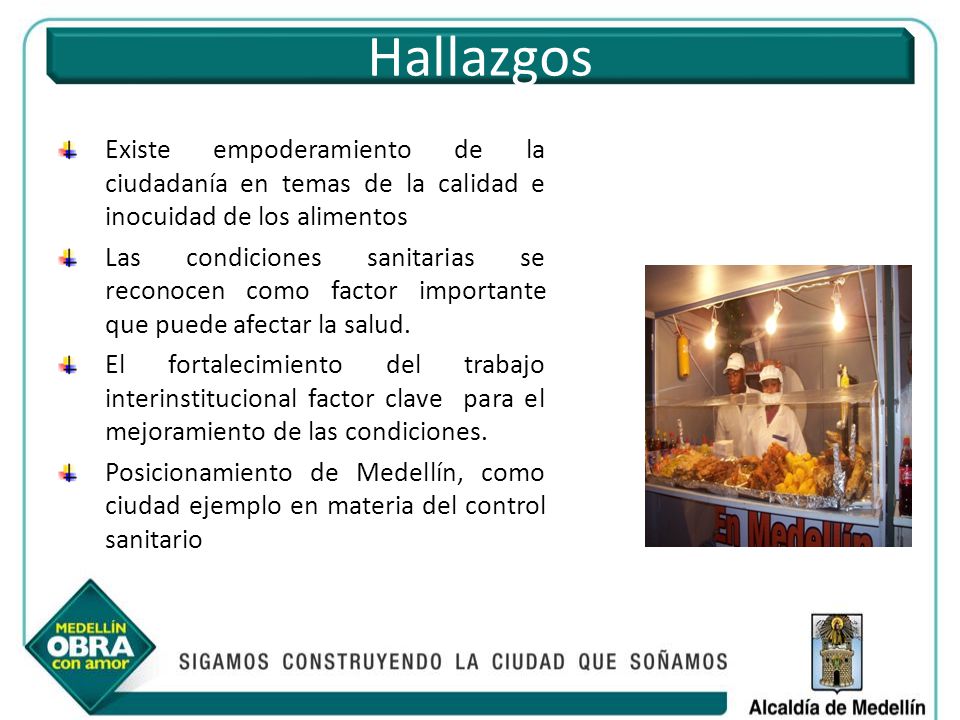 Hallazgos Existe empoderamiento de la ciudadanía en temas de la calidad e inocuidad de los alimentos.