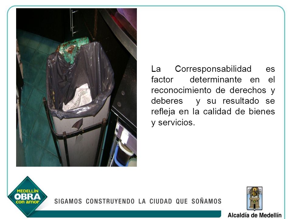 La Corresponsabilidad es factor determinante en el reconocimiento de derechos y deberes y su resultado se refleja en la calidad de bienes y servicios.