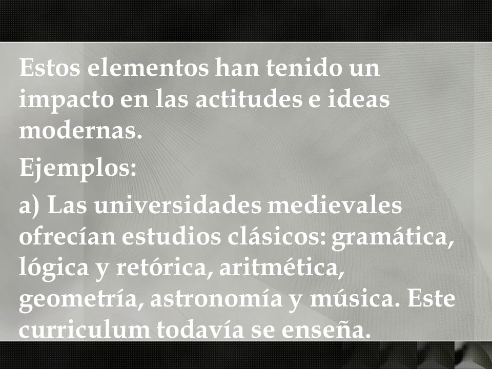 Estos elementos han tenido un impacto en las actitudes e ideas modernas.