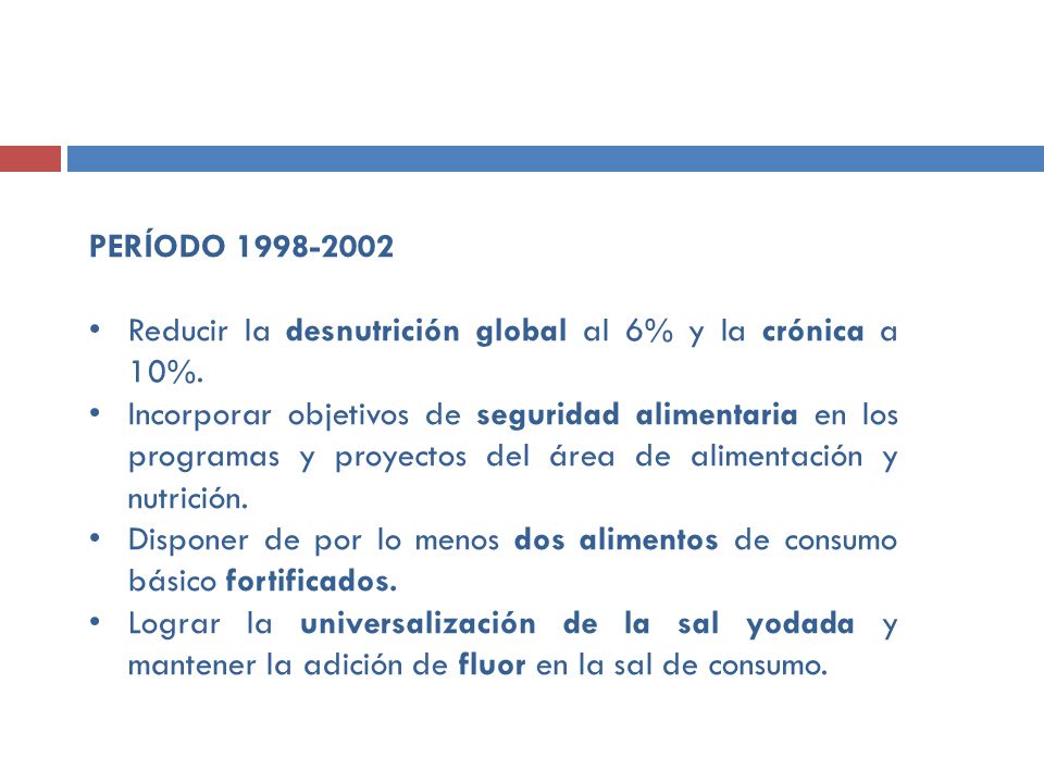 PERÍODO Reducir la desnutrición global al 6% y la crónica a 10%.