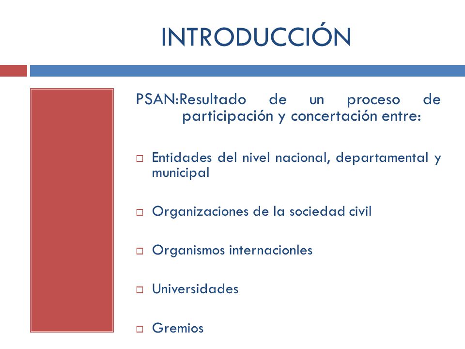 INTRODUCCIÓN PSAN:Resultado de un proceso de participación y concertación entre: Entidades del nivel nacional, departamental y municipal.