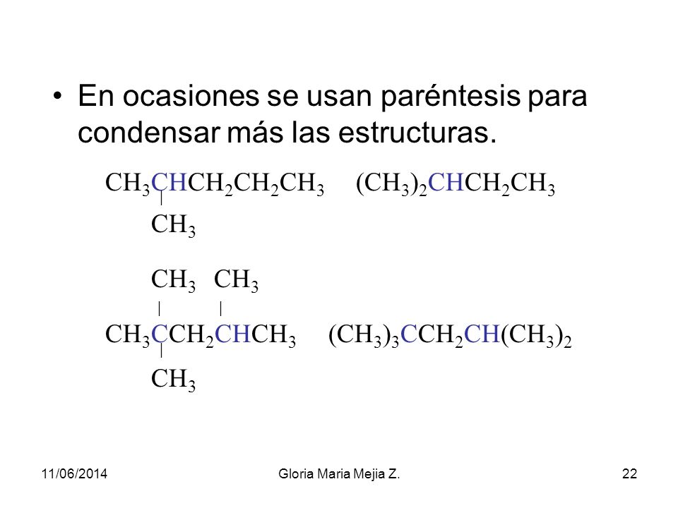 En ocasiones se usan paréntesis para condensar más las estructuras.