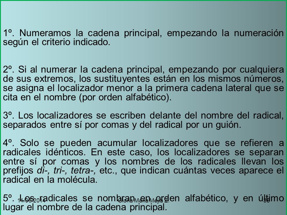 1º. Numeramos la cadena principal, empezando la numeración según el criterio indicado.