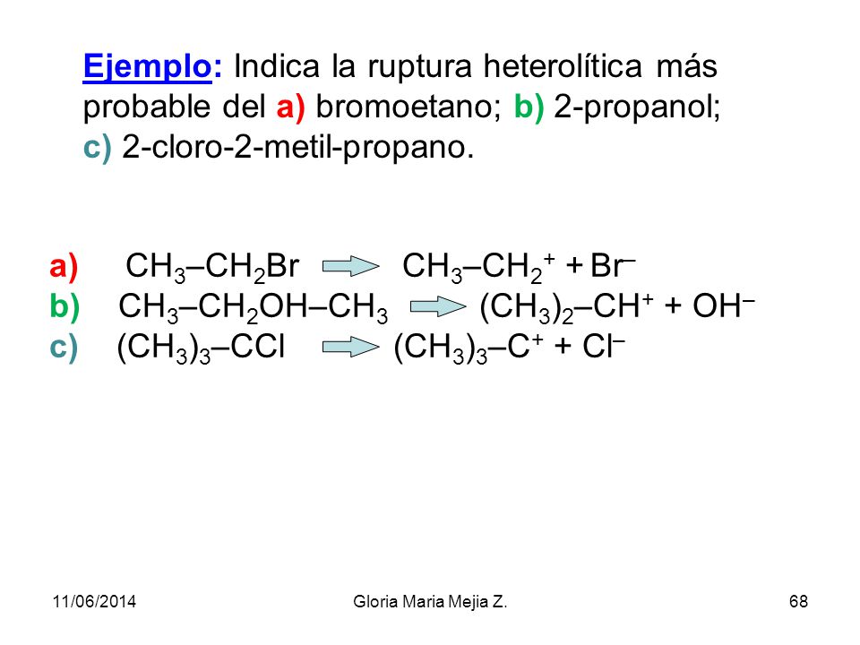 b) CH3–CH2OH–CH3 (CH3)2–CH+ + OH– c) (CH3)3–CCl (CH3)3–C+ + Cl–