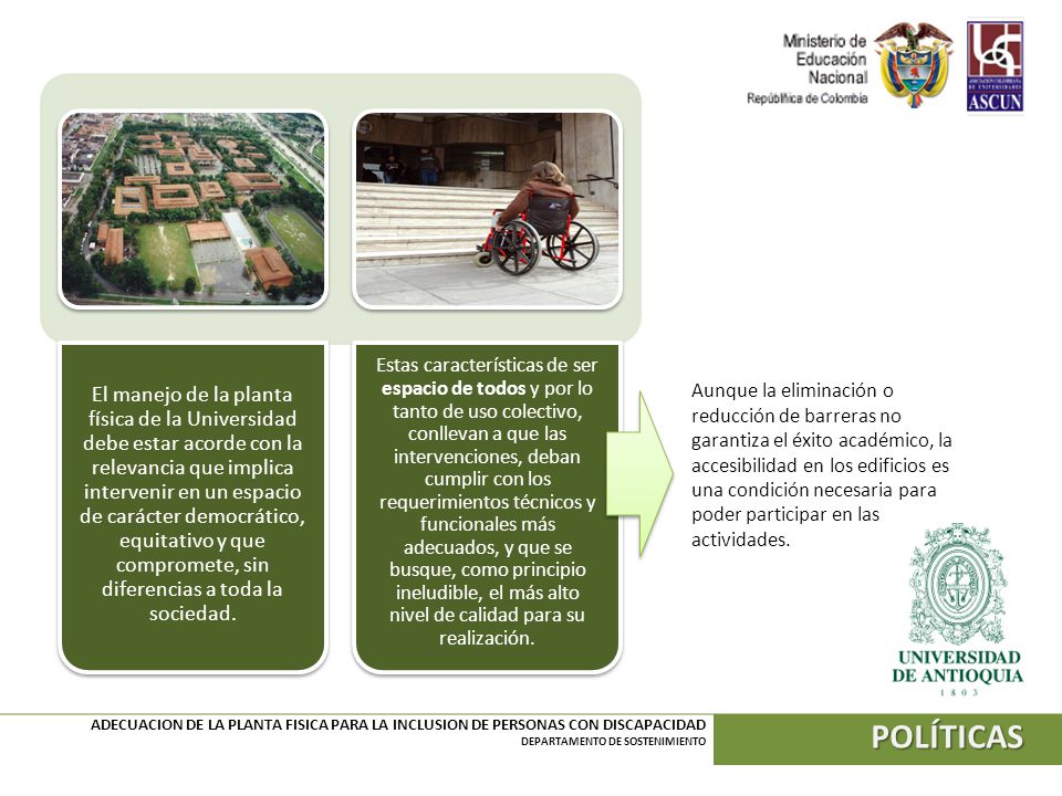 El manejo de la planta física de la Universidad debe estar acorde con la relevancia que implica intervenir en un espacio de carácter democrático, equitativo y que compromete, sin diferencias a toda la sociedad.