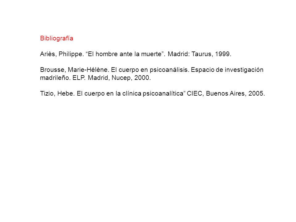 Bibliografía Ariès, Philippe. El hombre ante la muerte . Madrid: Taurus,