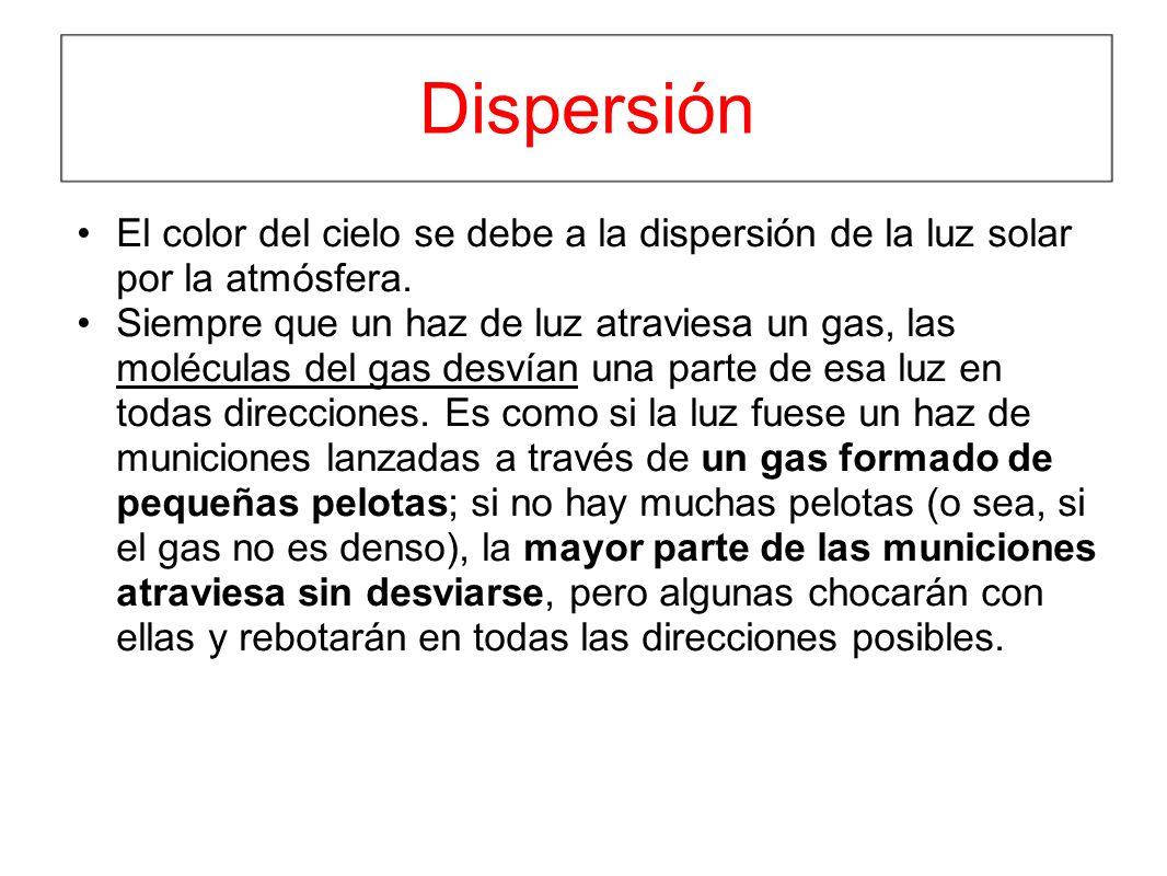Dispersión El color del cielo se debe a la dispersión de la luz solar por la atmósfera.