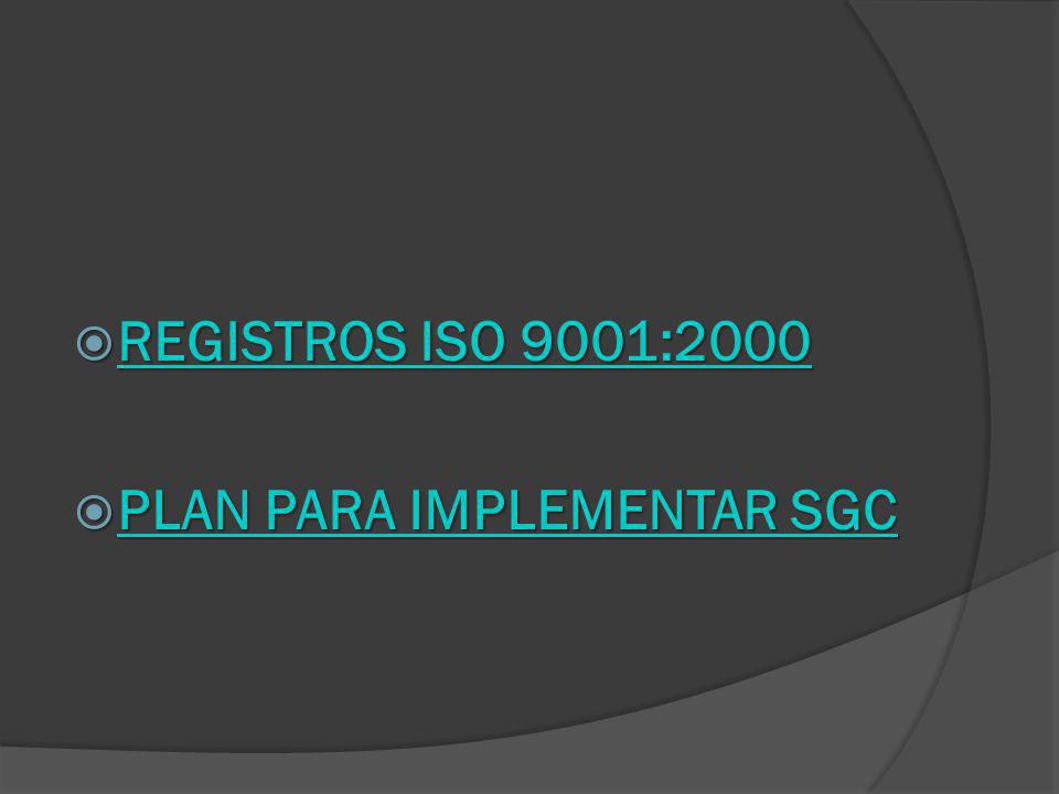REGISTROS ISO 9001:2000 PLAN PARA IMPLEMENTAR SGC
