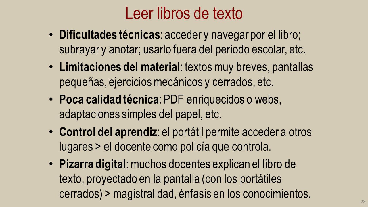 Leer libros de texto Dificultades técnicas: acceder y navegar por el libro; subrayar y anotar; usarlo fuera del periodo escolar, etc.
