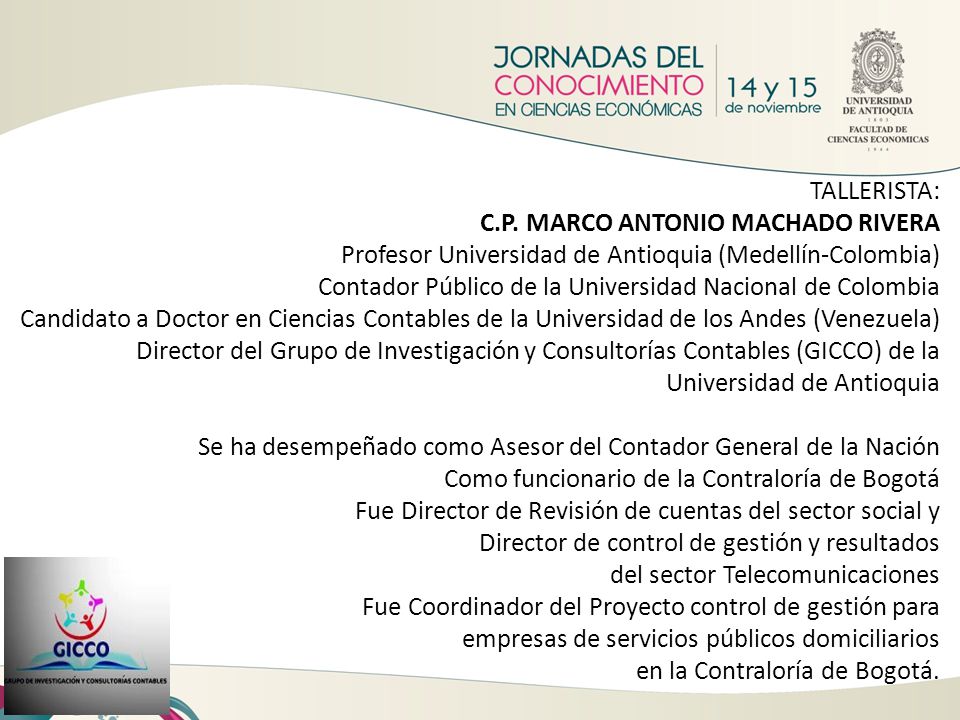 TALLERISTA: C.P. MARCO ANTONIO MACHADO RIVERA. Profesor Universidad de Antioquia (Medellín-Colombia)