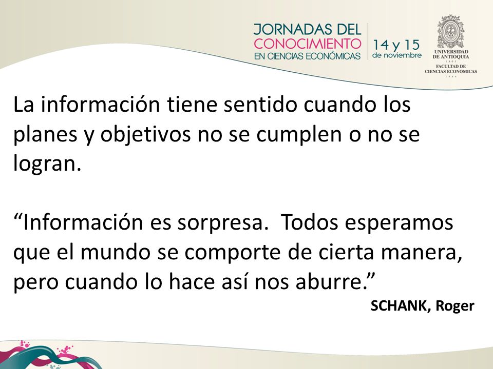 La información tiene sentido cuando los planes y objetivos no se cumplen o no se logran.
