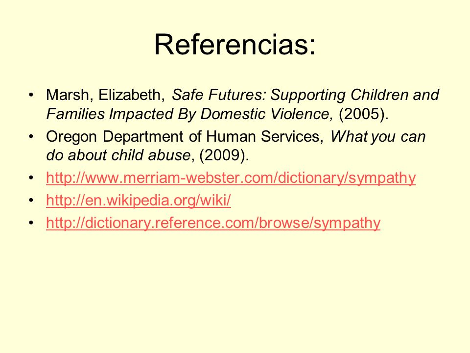 Referencias: Marsh, Elizabeth, Safe Futures: Supporting Children and Families Impacted By Domestic Violence, (2005).