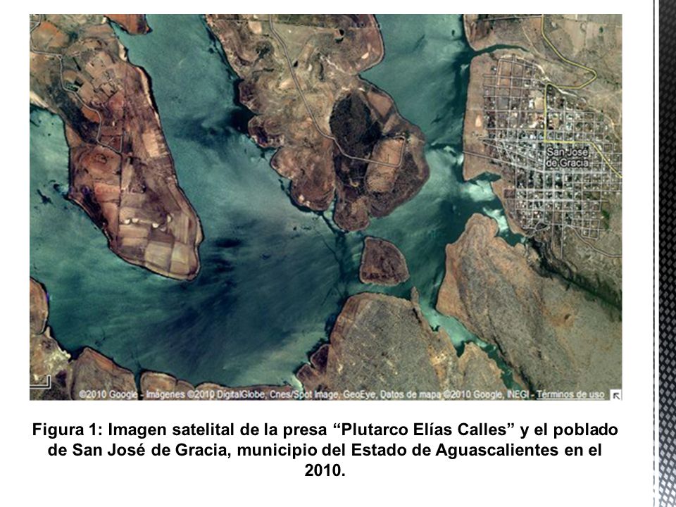 Figura 1: Imagen satelital de la presa Plutarco Elías Calles y el poblado de San José de Gracia, municipio del Estado de Aguascalientes en el 2010.