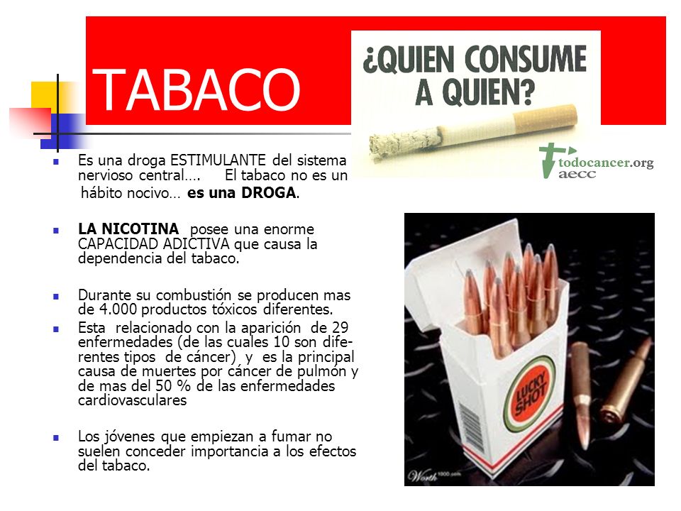 TABACO Es una droga ESTIMULANTE del sistema nervioso central…. El tabaco no es un. hábito nocivo… es una DROGA.