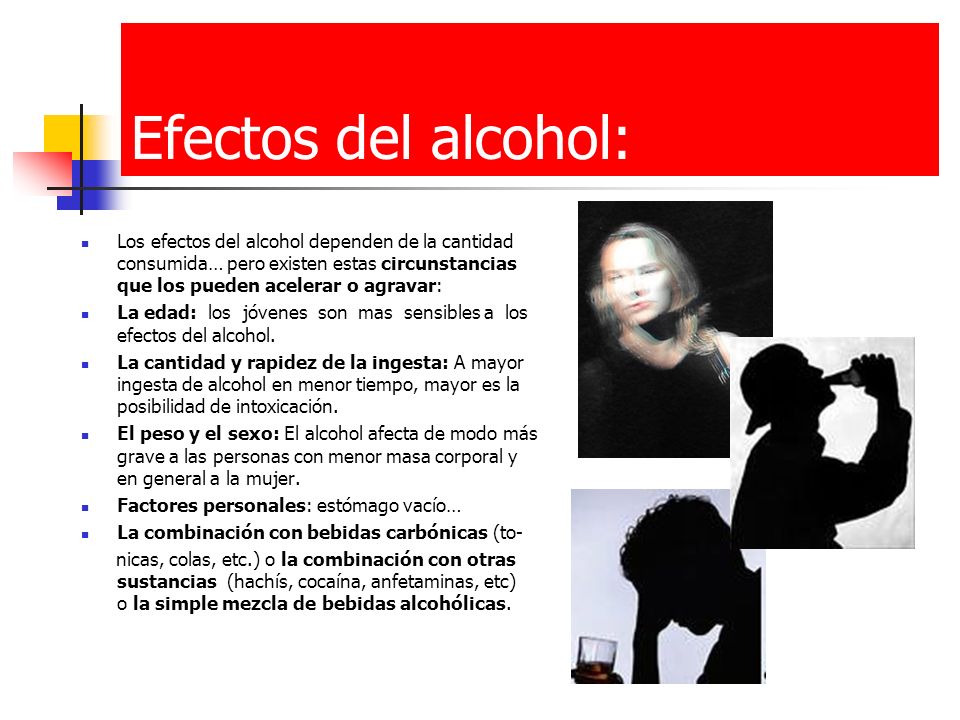 Efectos del alcohol: Los efectos del alcohol dependen de la cantidad consumida… pero existen estas circunstancias que los pueden acelerar o agravar: