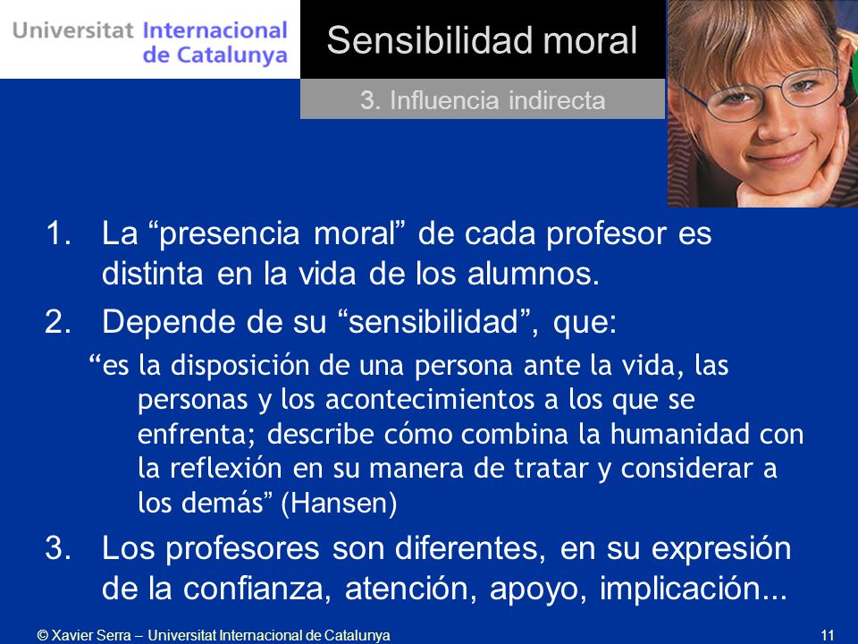 Sensibilidad moral 3. Influencia indirecta. La presencia moral de cada profesor es distinta en la vida de los alumnos.