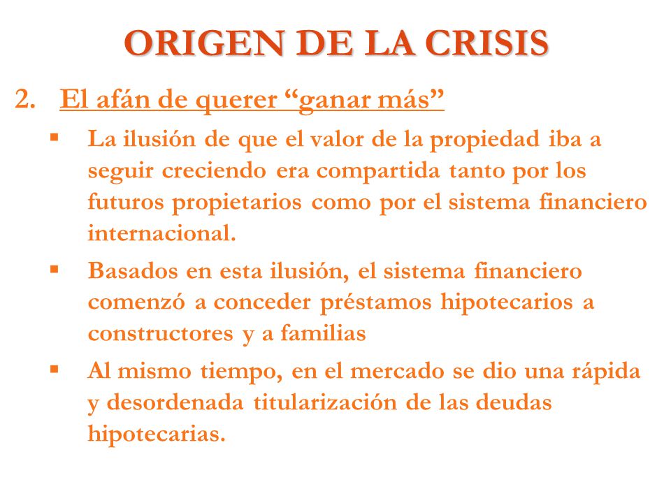 ORIGEN DE LA CRISIS El afán de querer ganar más