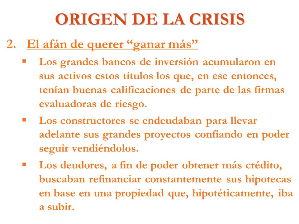 ORIGEN DE LA CRISIS El afán de querer ganar más