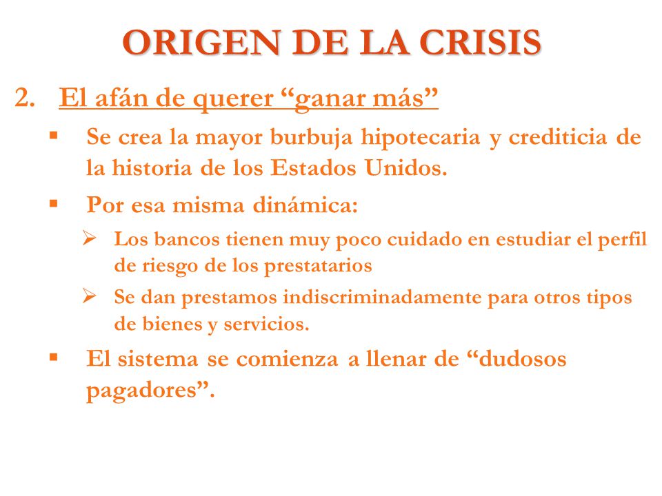 ORIGEN DE LA CRISIS El afán de querer ganar más