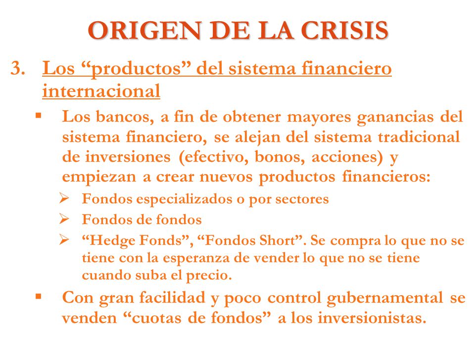 ORIGEN DE LA CRISIS Los productos del sistema financiero internacional.