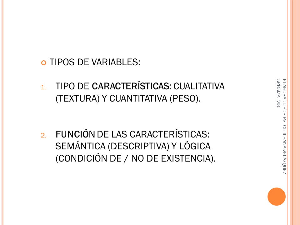 TIPO DE CARACTERÍSTICAS: CUALITATIVA (TEXTURA) Y CUANTITATIVA (PESO).