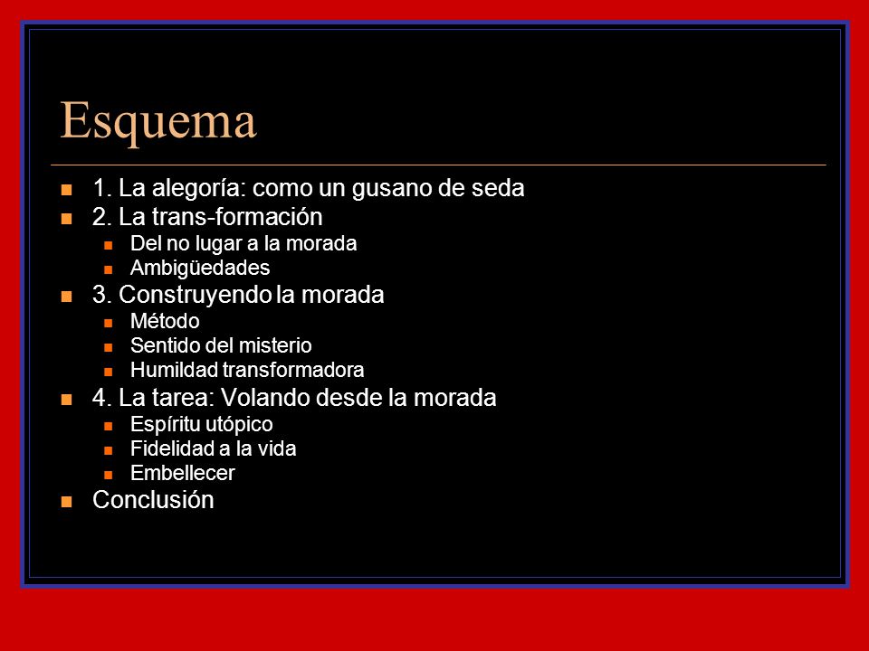Esquema 1. La alegoría: como un gusano de seda 2. La trans-formación