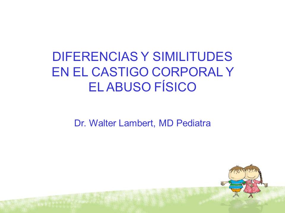 DIFERENCIAS Y SIMILITUDES EN EL CASTIGO CORPORAL Y EL ABUSO FÍSICO