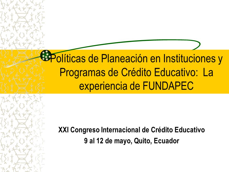 Políticas de Planeación en Instituciones y Programas de Crédito Educativo: La experiencia de FUNDAPEC
