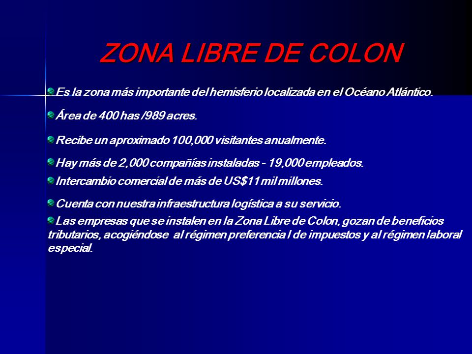 ZONA LIBRE DE COLON Es la zona más importante del hemisferio localizada en el Océano Atlántico. Área de 400 has /989 acres.