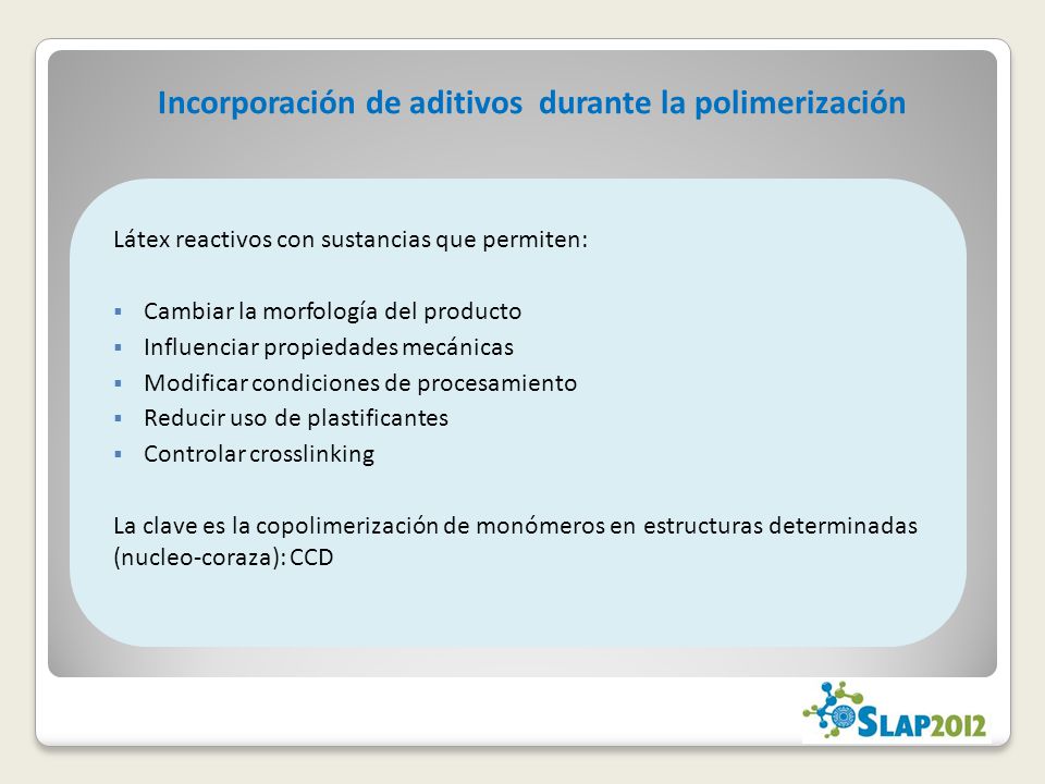 Incorporación de aditivos durante la polimerización