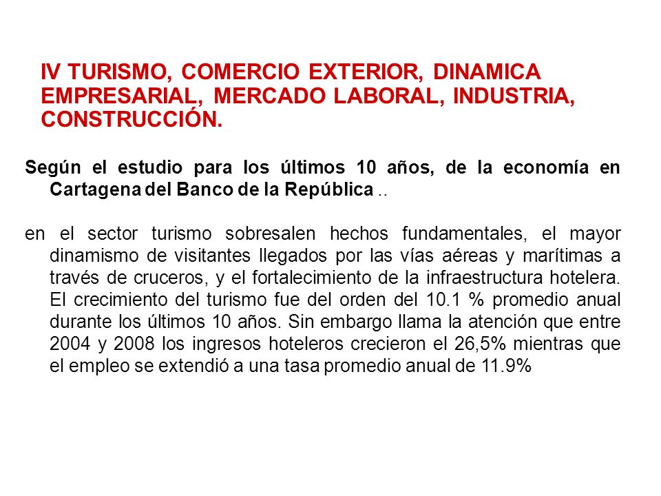 IV TURISMO, COMERCIO EXTERIOR, DINAMICA EMPRESARIAL, MERCADO LABORAL, INDUSTRIA, CONSTRUCCIÓN.
