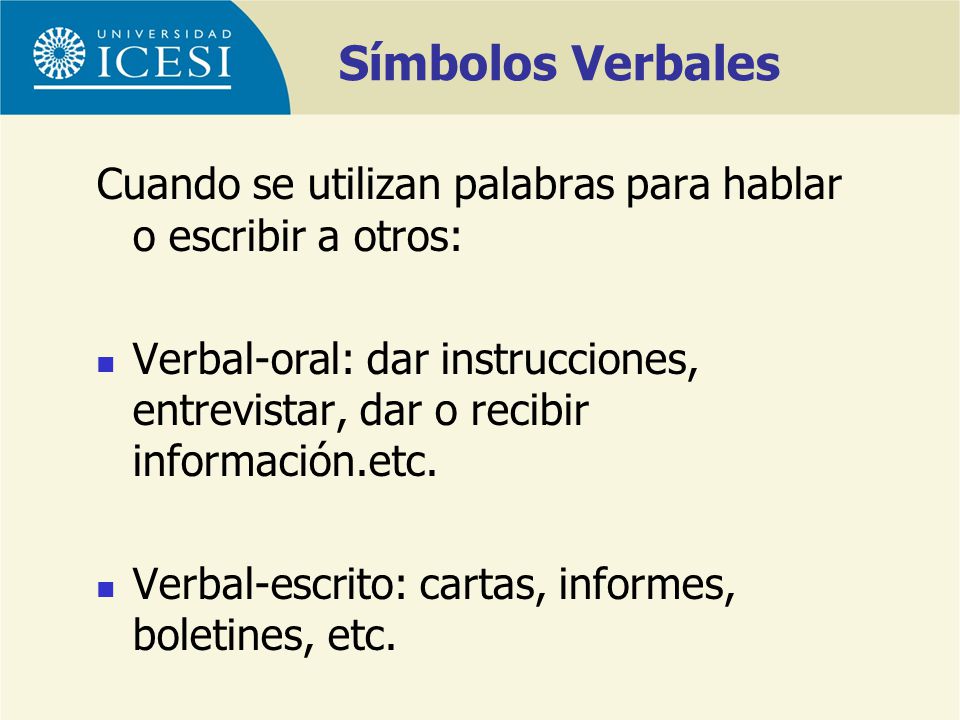 Símbolos Verbales Cuando se utilizan palabras para hablar o escribir a otros: