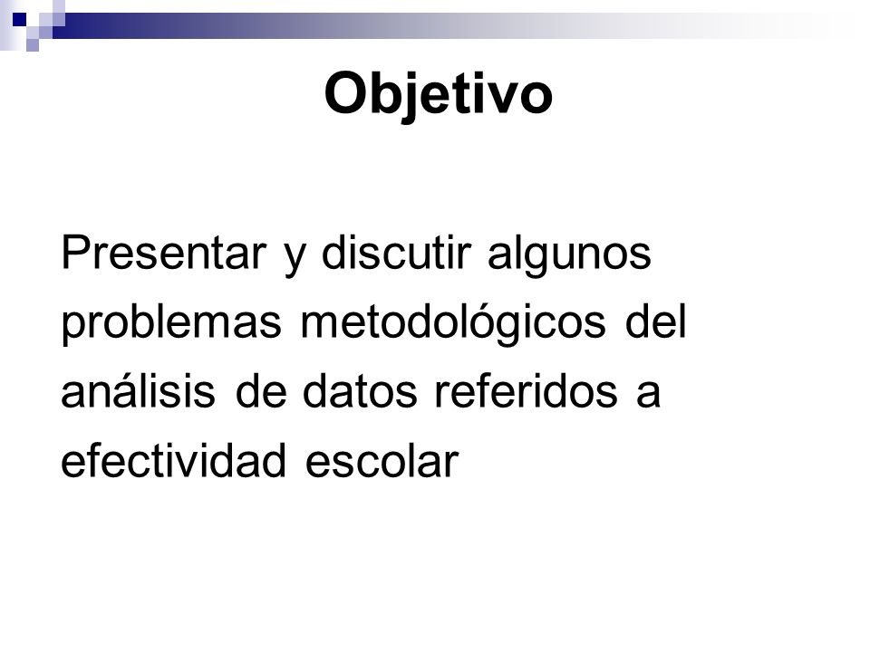 Objetivo Presentar y discutir algunos problemas metodológicos del
