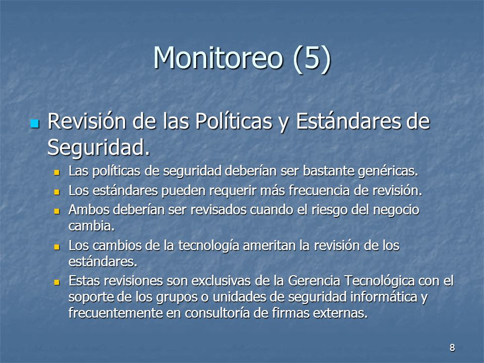 Monitoreo (5) Revisión de las Políticas y Estándares de Seguridad.