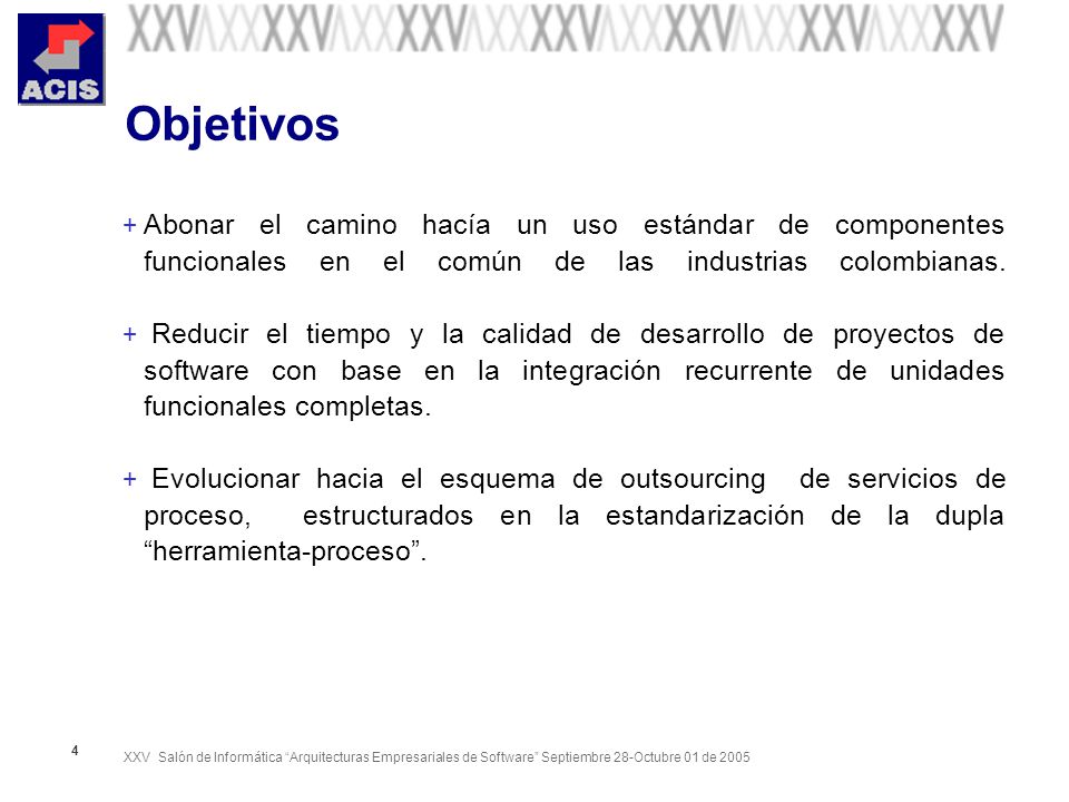 Objetivos Abonar el camino hacía un uso estándar de componentes funcionales en el común de las industrias colombianas.
