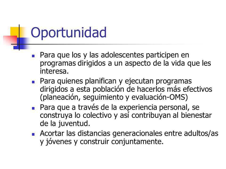 Oportunidad Para que los y las adolescentes participen en programas dirigidos a un aspecto de la vida que les interesa.