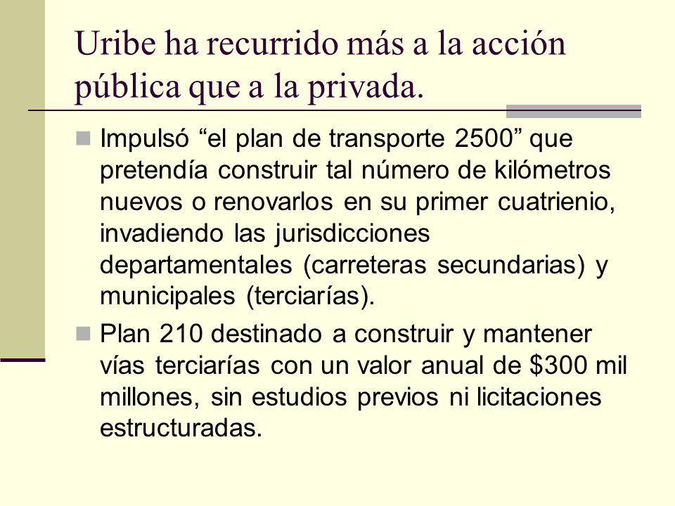 Uribe ha recurrido más a la acción pública que a la privada.