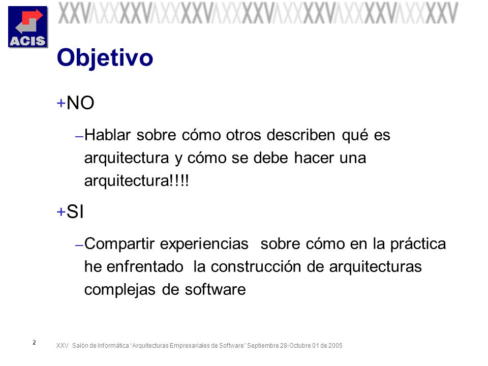 Objetivo NO. Hablar sobre cómo otros describen qué es arquitectura y cómo se debe hacer una arquitectura!!!!