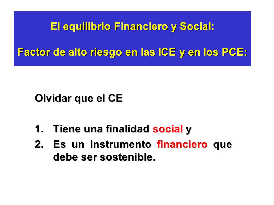El equilibrio Financiero y Social: Factor de alto riesgo en las ICE y en los PCE: