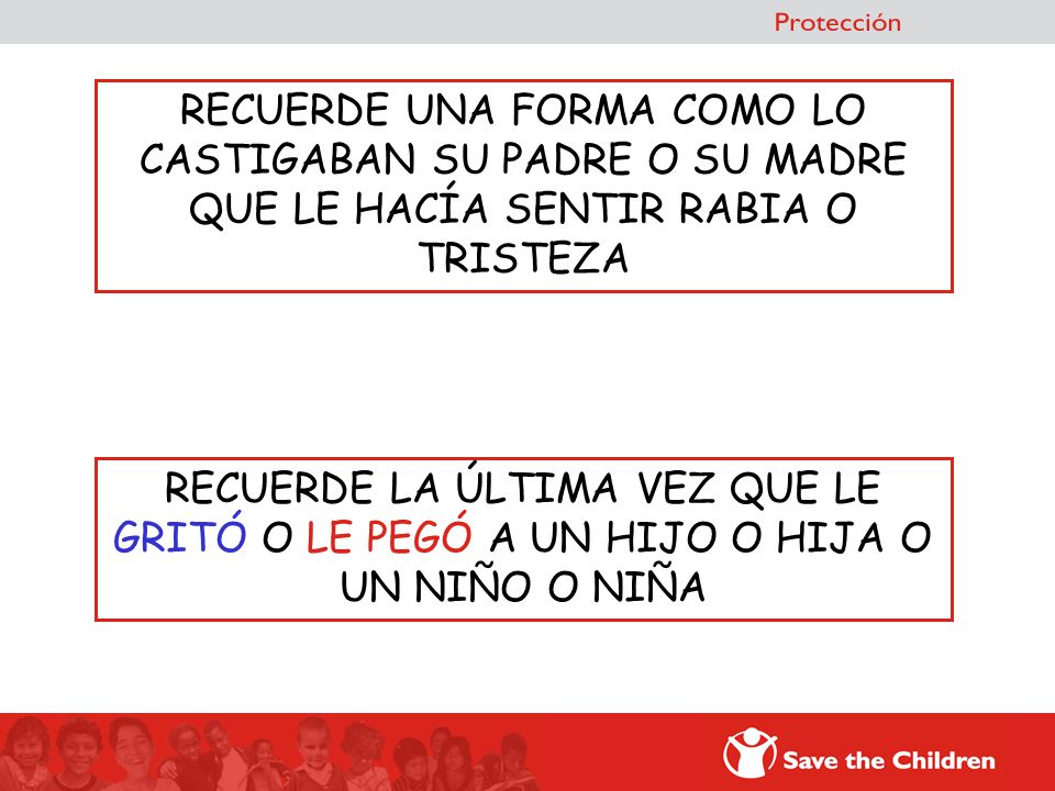 RECUERDE UNA FORMA COMO LO CASTIGABAN SU PADRE O SU MADRE QUE LE HACÍA SENTIR RABIA O TRISTEZA