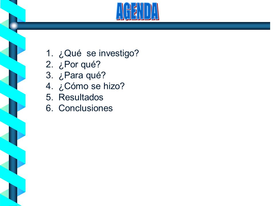 AGENDA 1. ¿Qué se investigo 2. ¿Por qué 3. ¿Para qué